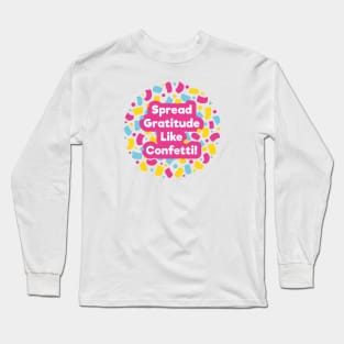 Spread Gratitude Like Confetti! | White Long Sleeve T-Shirt